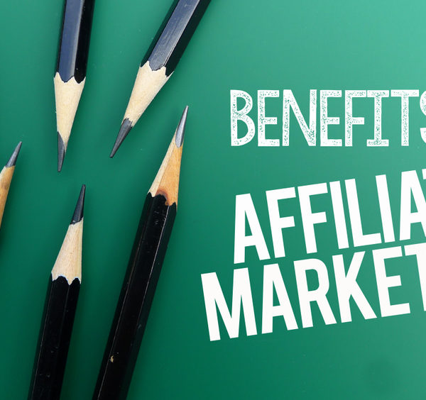 benefits of your affiliate program